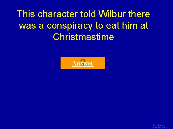 This character told Wilbur there was a conspiracy to eat him at Christmastime Answer