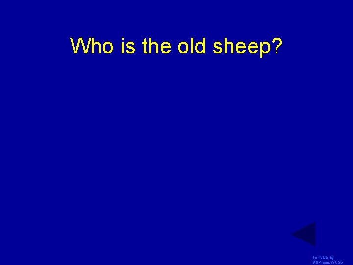 Who is the old sheep? Template by Bill Arcuri, WCSD 