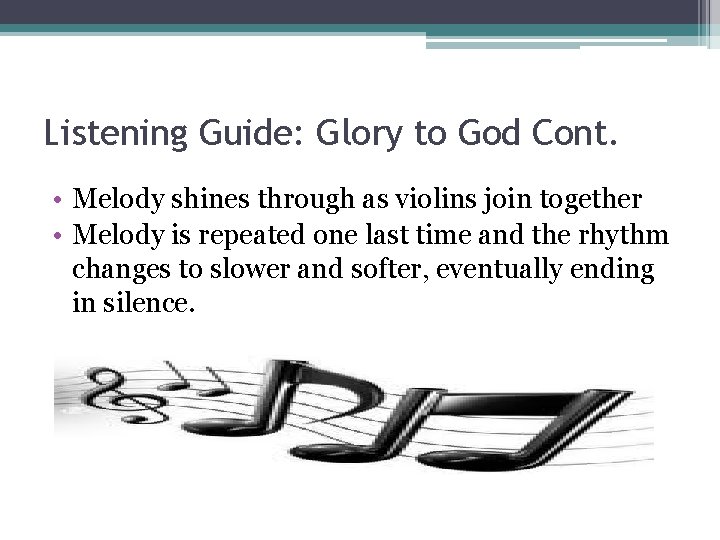 Listening Guide: Glory to God Cont. • Melody shines through as violins join together