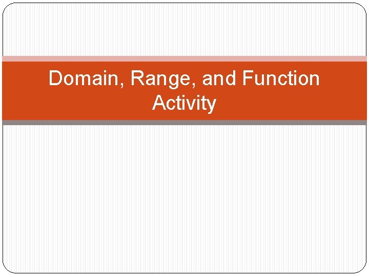 Domain, Range, and Function Activity Domain, Range, and Function Activity