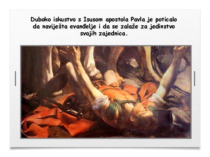 Duboko iskustvo s Isusom apostola Pavla je poticalo da naviješta evanđelje i da se