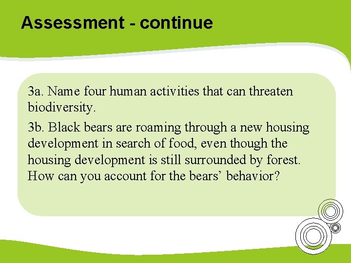 Assessment - continue 3 a. Name four human activities that can threaten biodiversity. 3