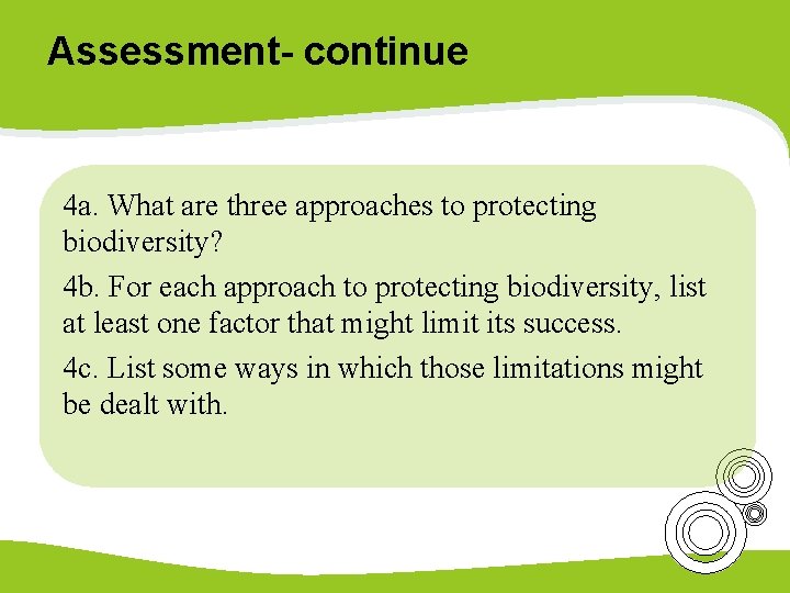 Assessment- continue 4 a. What are three approaches to protecting biodiversity? 4 b. For
