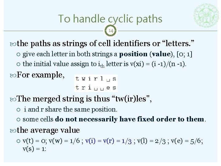 To handle cyclic paths 14 the paths as strings of cell identifiers or “letters.