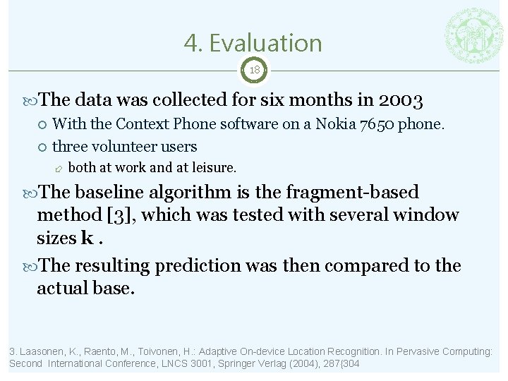 4. Evaluation 18 The data was collected for six months in 2003 With the