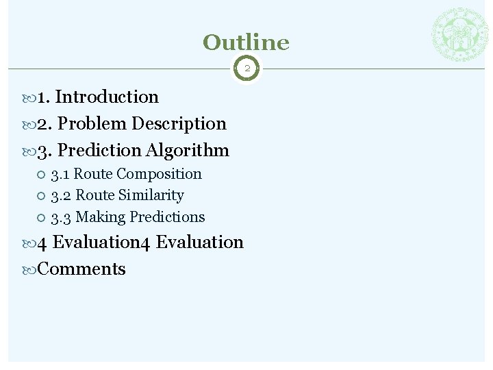Outline 2 1. Introduction 2. Problem Description 3. Prediction Algorithm 3. 1 Route Composition