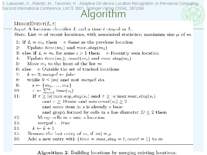 3. Laasonen, K. , Raento, M. , Toivonen, H. : Adaptive On-device Location Recognition.