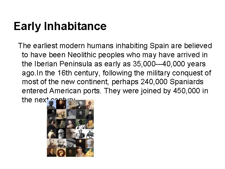 Early Inhabitance The earliest modern humans inhabiting Spain are believed to have been Neolithic