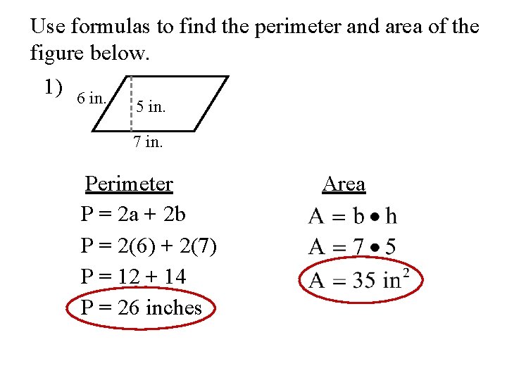 Use formulas to find the perimeter and area of the figure below. 1) 6