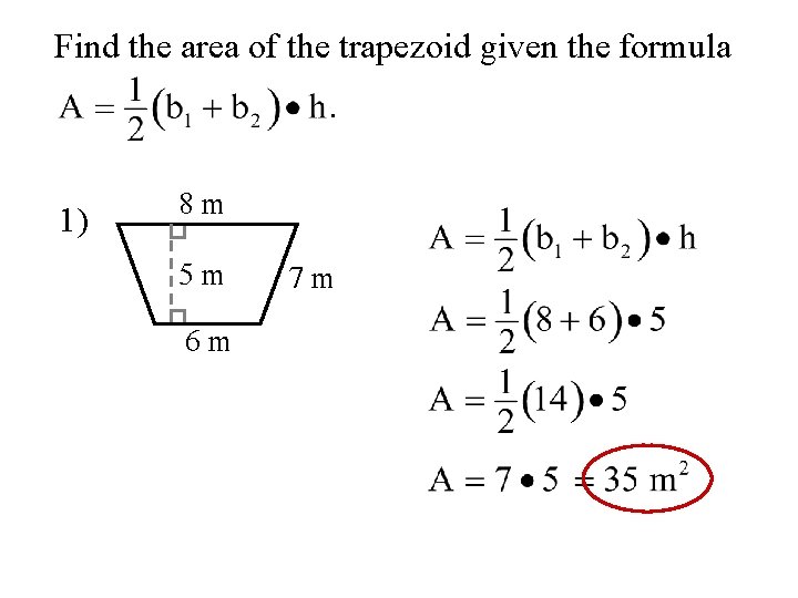 Find the area of the trapezoid given the formula. 1) 8 m 5 m
