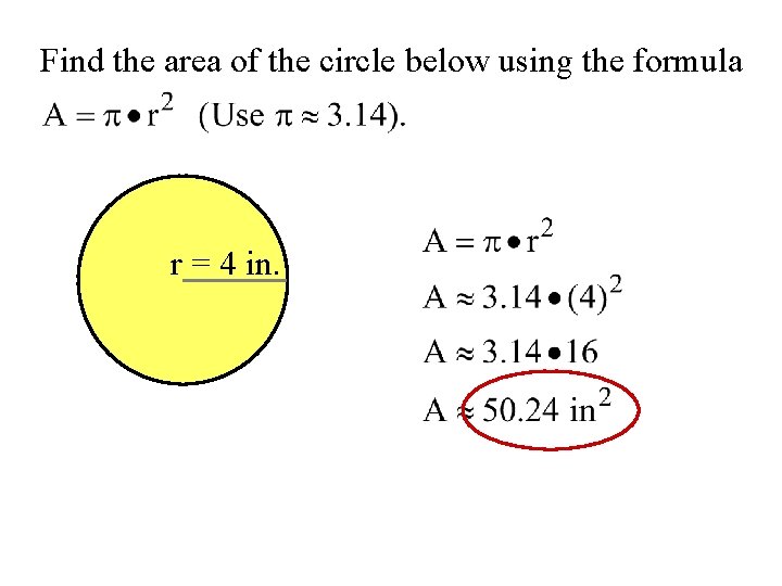 Find the area of the circle below using the formula r = 4 in.