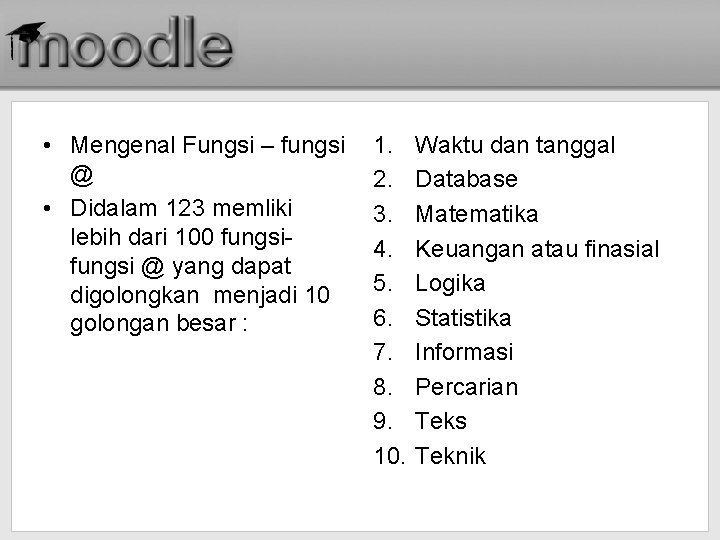  • Mengenal Fungsi – fungsi @ • Didalam 123 memliki lebih dari 100