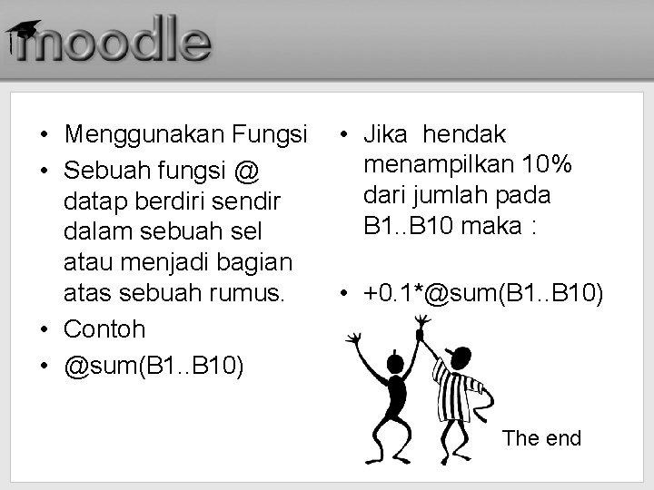  • Menggunakan Fungsi • Sebuah fungsi @ datap berdiri sendir dalam sebuah sel