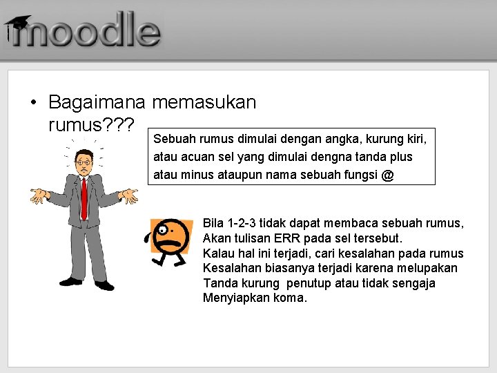  • Bagaimana memasukan rumus? ? ? Sebuah rumus dimulai dengan angka, kurung kiri,