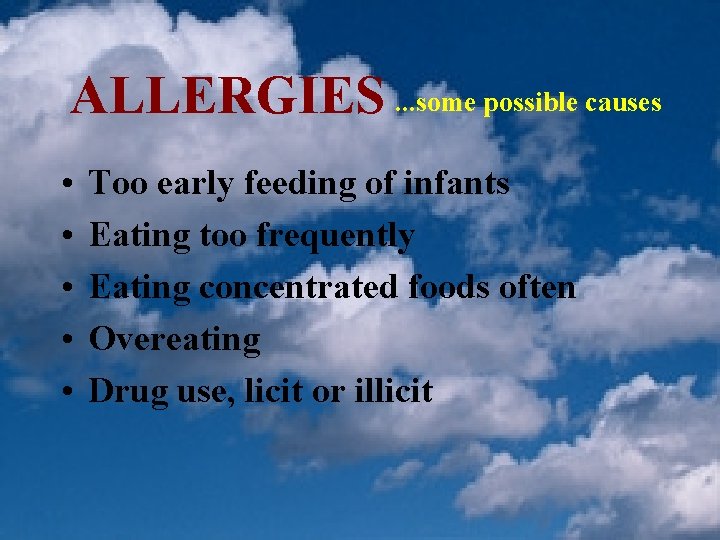 ALLERGIES. . . some possible causes • • • Too early feeding of infants