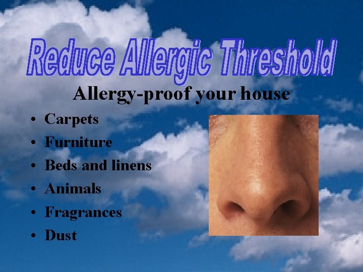 Allergy-proof your house • • • Carpets Furniture Beds and linens Animals Fragrances Dust