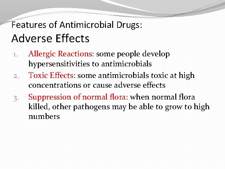 Features of Antimicrobial Drugs: Adverse Effects 1. 2. 3. Allergic Reactions: some people develop