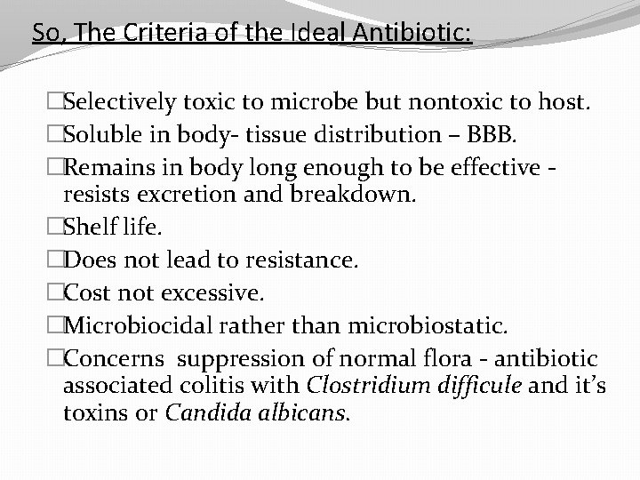 So, The Criteria of the Ideal Antibiotic: �Selectively toxic to microbe but nontoxic to
