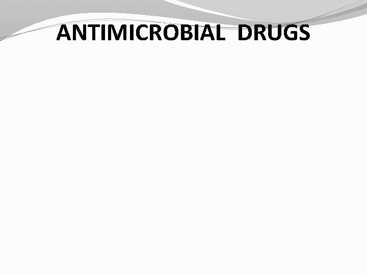 ANTIMICROBIAL DRUGS 