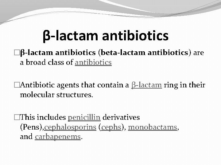 β-lactam antibiotics �β-lactam antibiotics (beta-lactam antibiotics) are a broad class of antibiotics �Antibiotic agents