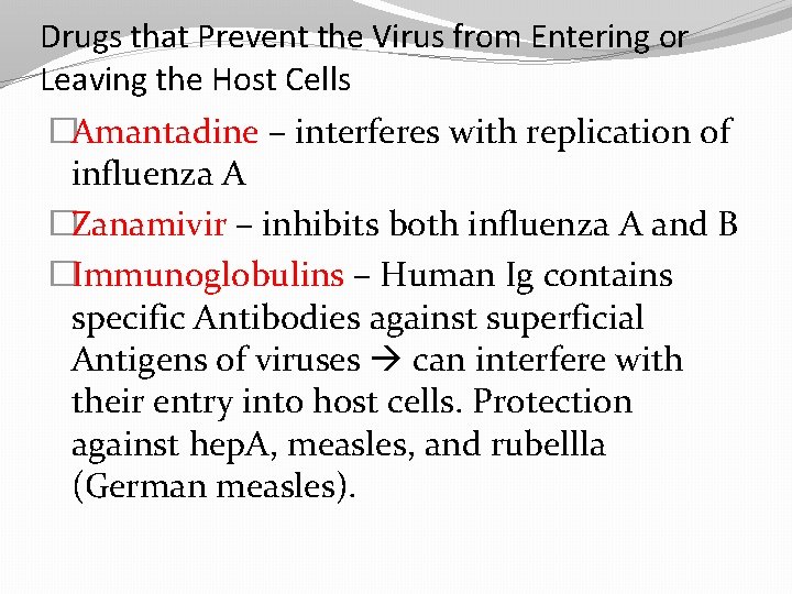 Drugs that Prevent the Virus from Entering or Leaving the Host Cells �Amantadine –
