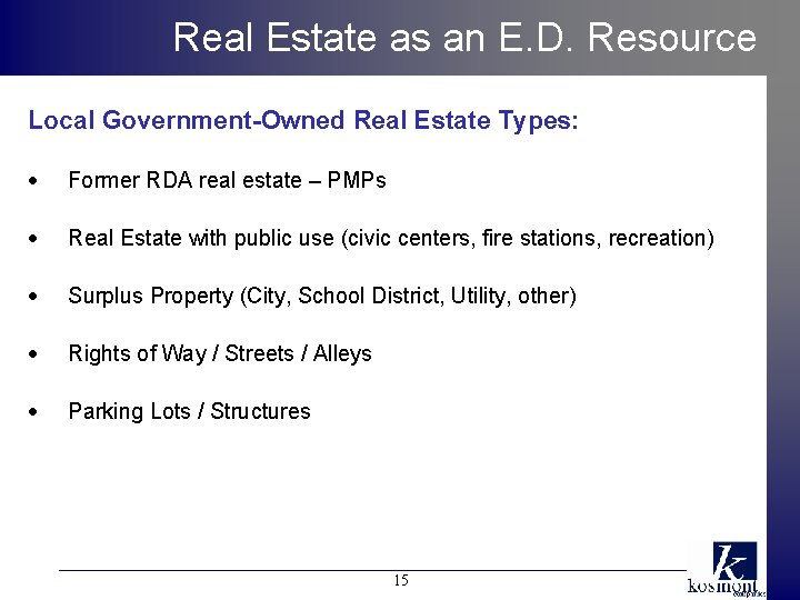 Real Estate as an E. D. Resource Local Government-Owned Real Estate Types: • Former