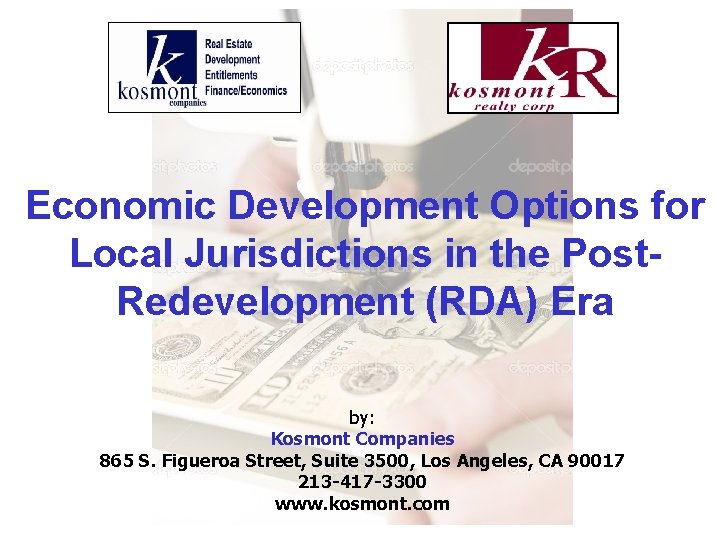 Economic Development Options for Local Jurisdictions in the Post. Redevelopment (RDA) Era by: Kosmont