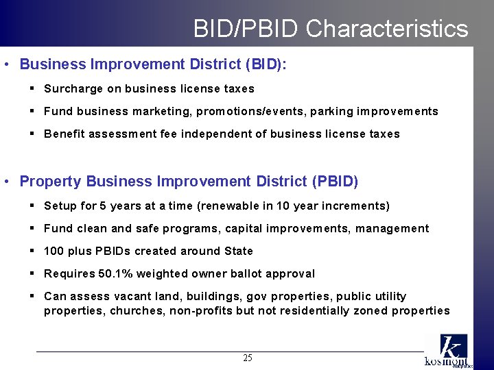 BID/PBID Characteristics • Business Improvement District (BID): § Surcharge on business license taxes §