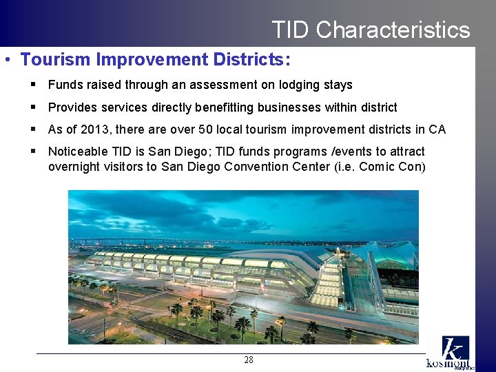 TID Characteristics • Tourism Improvement Districts: § Funds raised through an assessment on lodging