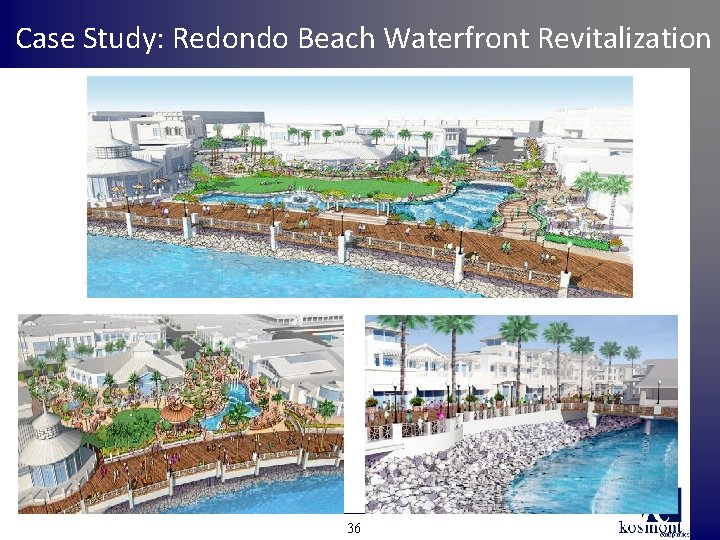Case Study: Redondo Beach Waterfront Revitalization 36 