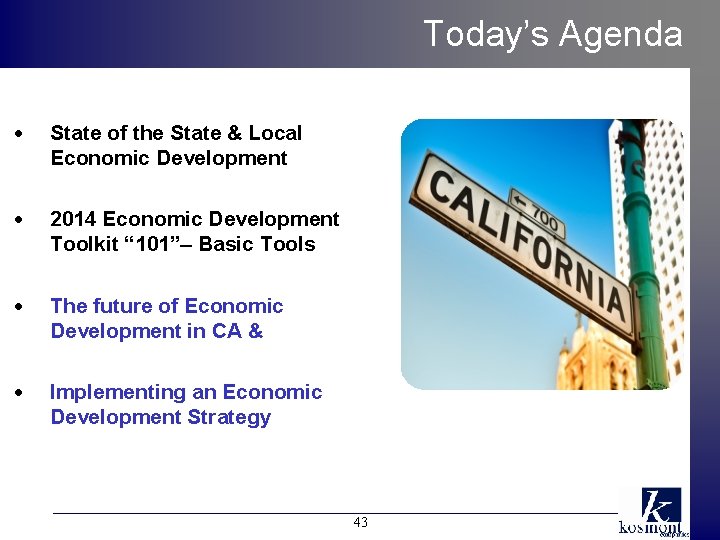 Today’s Agenda • State of the State & Local Economic Development • 2014 Economic