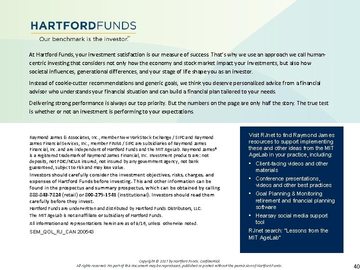 At Hartford Funds, your investment satisfaction is our measure of success. That’s why we