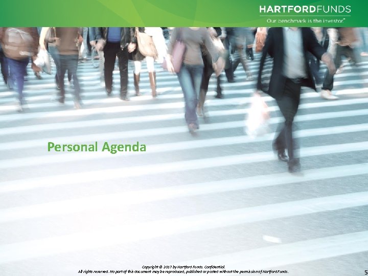 Personal Agenda Copyright © 2017 by Hartford Funds. Confidential. All rights reserved. No part