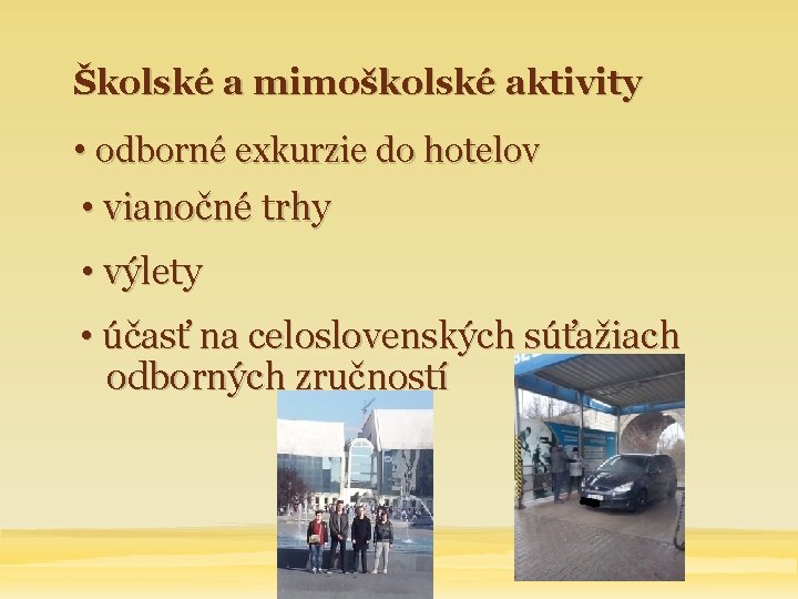 Školské a mimoškolské aktivity • odborné exkurzie do hotelov • vianočné trhy • výlety