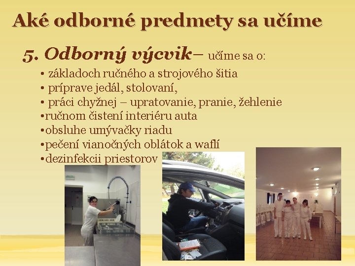 Aké odborné predmety sa učíme 5. Odborný výcvik– učíme sa o: • základoch ručného