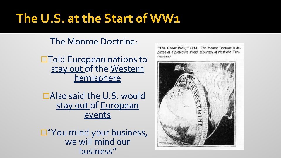 The U. S. at the Start of WW 1 The Monroe Doctrine: �Told European