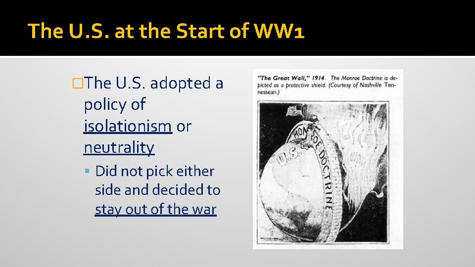 The U. S. at the Start of WW 1 �The U. S. adopted a