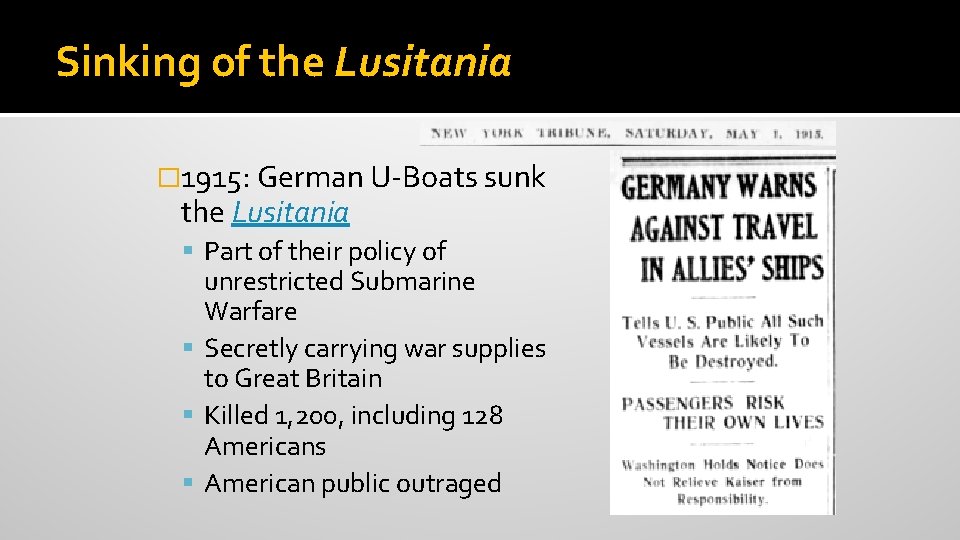 Sinking of the Lusitania � 1915: German U-Boats sunk the Lusitania Part of their