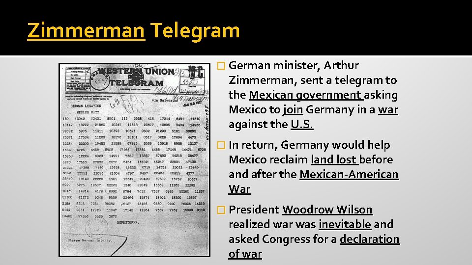 Zimmerman Telegram � German minister, Arthur Zimmerman, sent a telegram to the Mexican government