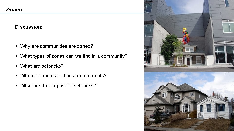 Zoning Discussion: § Why are communities are zoned? § What types of zones can