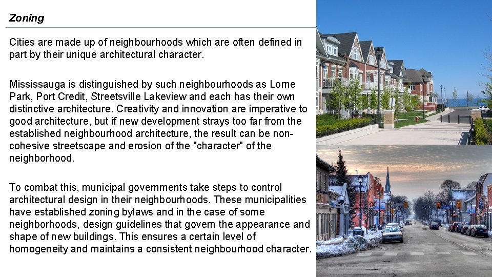 Zoning Cities are made up of neighbourhoods which are often defined in part by
