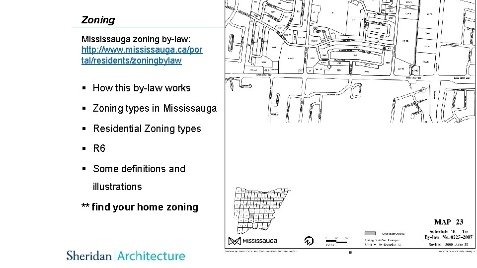 Zoning Mississauga zoning by-law: http: //www. mississauga. ca/por tal/residents/zoningbylaw § How this by-law works