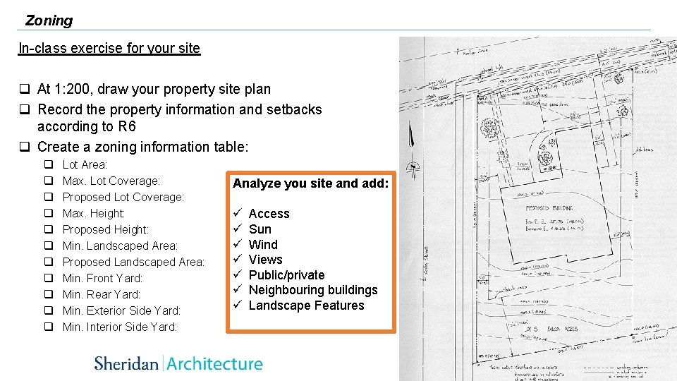 Zoning In-class exercise for your site q At 1: 200, draw your property site