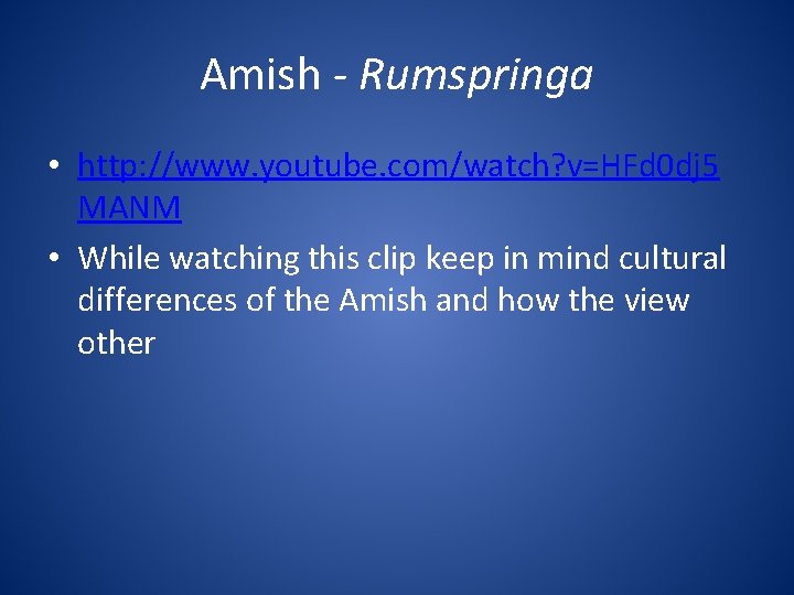 Amish - Rumspringa • http: //www. youtube. com/watch? v=HFd 0 dj 5 MANM •
