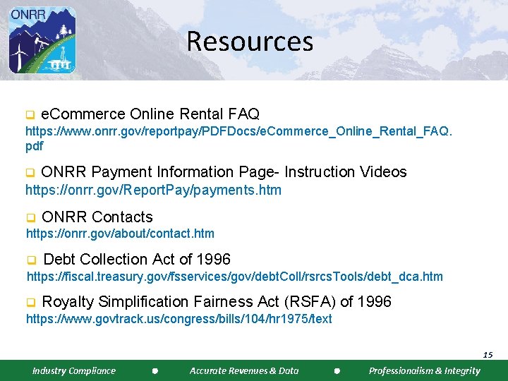 Resources q e. Commerce Online Rental FAQ https: //www. onrr. gov/reportpay/PDFDocs/e. Commerce_Online_Rental_FAQ. pdf q