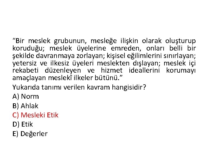 “Bir meslek grubunun, mesleğe ilişkin olarak oluşturup koruduğu; meslek üyelerine emreden, onları belli bir