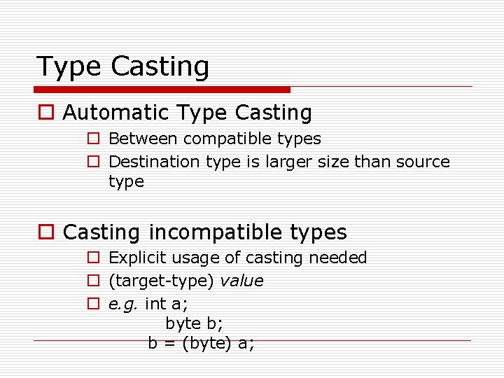 Type Casting o Automatic Type Casting o Between compatible types o Destination type is Type Casting o Automatic Type Casting o Between compatible types o Destination type is