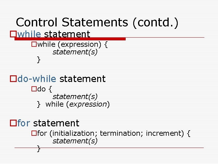 Control Statements (contd. ) owhile statement owhile (expression) { statement(s) } odo-while statement odo Control Statements (contd. ) owhile statement owhile (expression) { statement(s) } odo-while statement odo