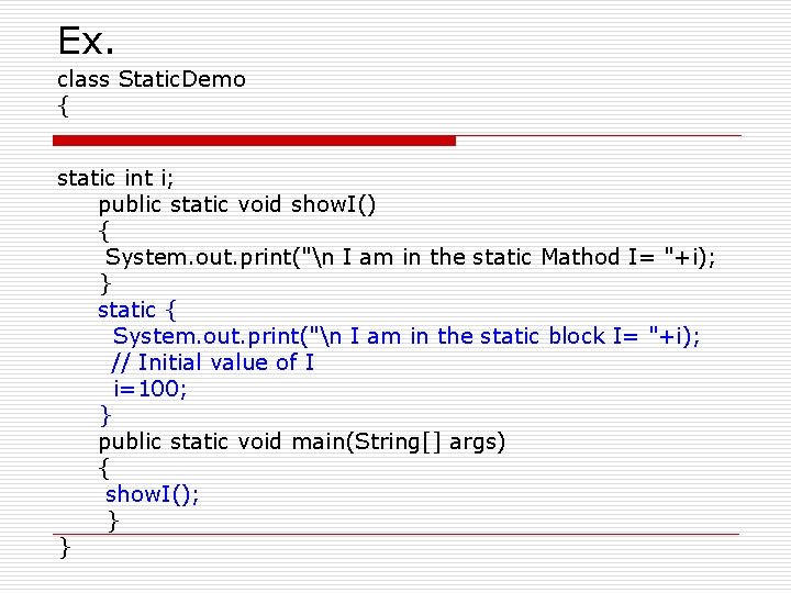 Ex. class Static. Demo { static int i; public static void show. I() { Ex. class Static. Demo { static int i; public static void show. I() {