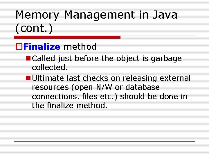 Memory Management in Java (cont. ) o. Finalize method n Called just before the Memory Management in Java (cont. ) o. Finalize method n Called just before the